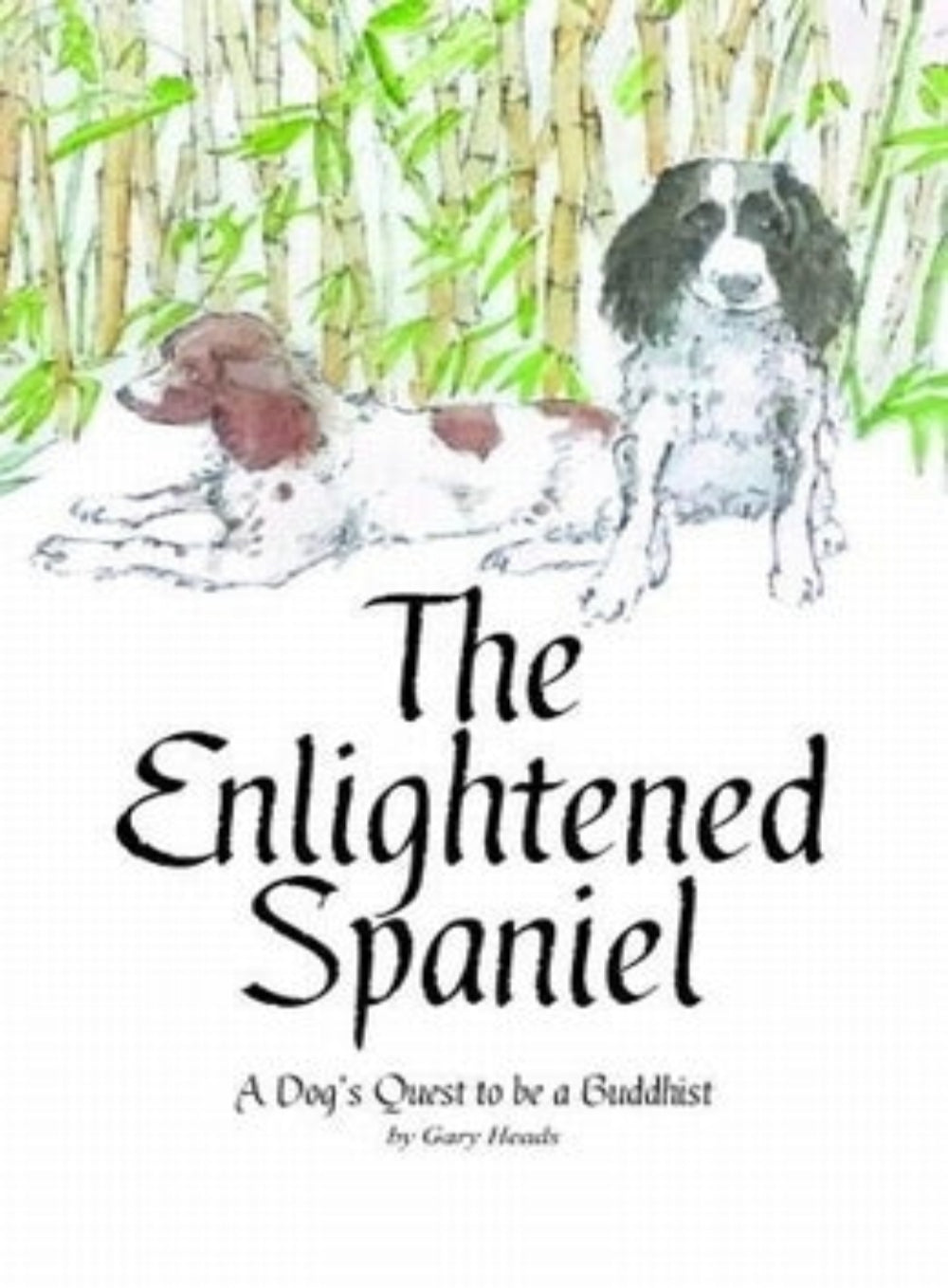 The Enlightened Spaniel Novel - A Dogs Quest to be a Buddhist by Gary Heads - Fiction